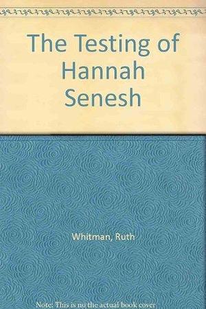 The Testing of Hanna Senesh by Ruth Whitman