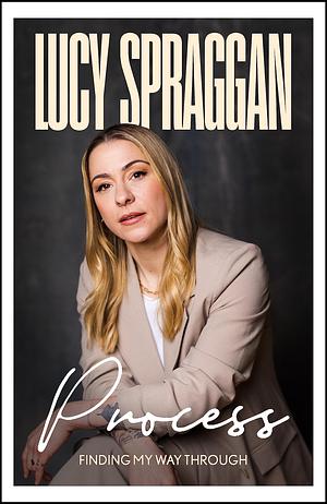 Process: Finding my way through (Signed Edition) by Lucy Spraggan