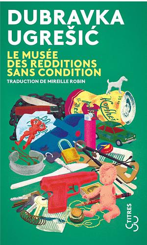 Le Musée des redditions sans condition by Dubravka Ugrešić