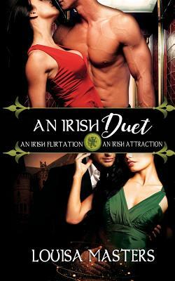 An Irish Duet: An Irish Flirtation / An Irish Attraction by Louisa Masters