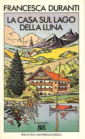 La casa sul lago della luna by Francesca Duranti