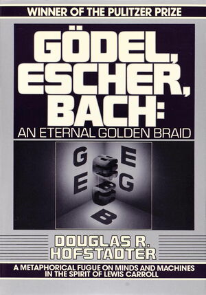 Gödel, Escher, Bach: An Eternal Golden Braid by Douglas R. Hofstadter