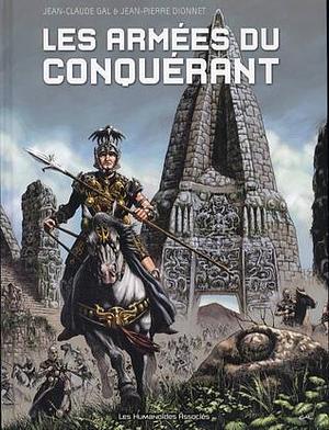 Les armées du conquérant by DIONNET-JP+GAL-JC, DIONNET-JP+GAL-JC, Jean-Claude Gal