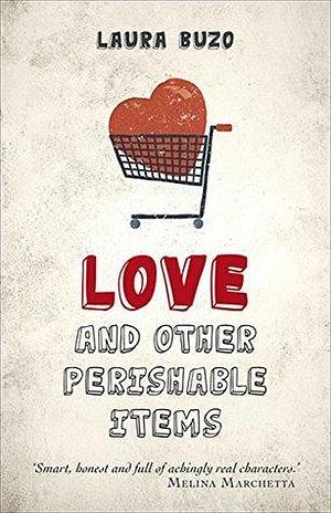 Love and other Perishable Items by Laura Buzo, Laura Buzo