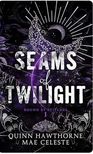 Seams of Twilight by Mae Celeste, Quinn Hawthorne