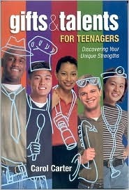 Gifts & Talents for Teenagers: Discovering Your Unique Strengths by Carol Carter