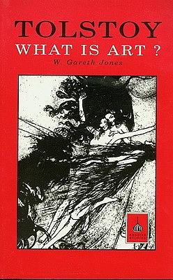 Tolstoy: What Is Art? by Leo Tolstoy, Leo Tolstoy