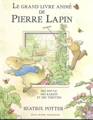 Le grand livre animé de Pierre Lapin: des pop-up, des rabats et des tirettes by Beatrix Potter