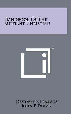 Handbook Of The Militant Christian by Desiderius Erasmus