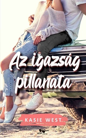 Az igazság pillanata by Kasie West