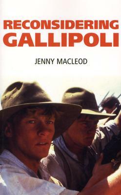 Reconsidering Gallipoli by Jenny MacLeod