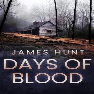 Days of Blood by James Hunt