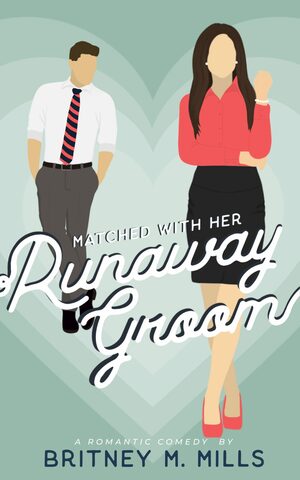 Matched with her Runaway Groom  by Britney M. Mills