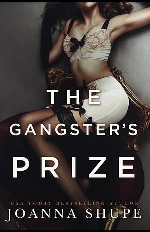 The Gangster's Prize  by Joanna Shupe