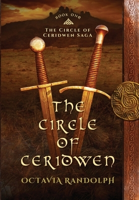 The Circle of Ceridwen: Book One of The Circle of Ceridwen Saga by Octavia Randolph