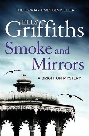 Smoke and Mirrors by Elly Griffiths