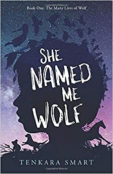 She Named Me Wolf by Tenkara Smart