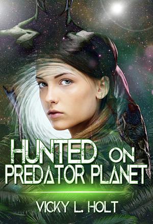 Hunted on Predator Planet by Vicky L. Holt