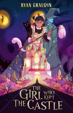 The Girl Who Kept the Castle by Ryan Graudin