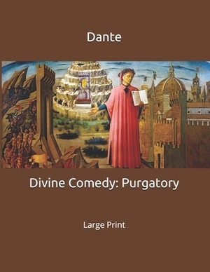 Divine Comedy: Purgatory: Large print by Dante Alighieri