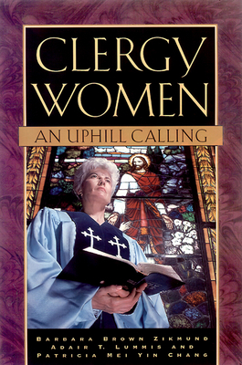 Clergy Women_an Uphill Calling by Adair T. Lummis, Barbara Brown Zikmund, Patricia Mei Yin Chang