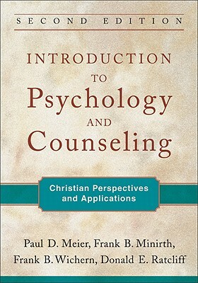 Introduction to Psychology and Counseling: Christian Perspectives and Applications by Frank B. Minirth, Frank B. Wichern, Paul D. Meier