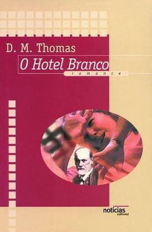 O hotel branco by D.M. Thomas, D.M. Thomas