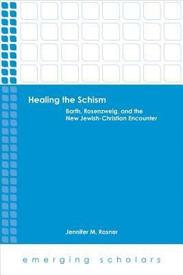 Healing the Schism by Jennifer M. Rosner