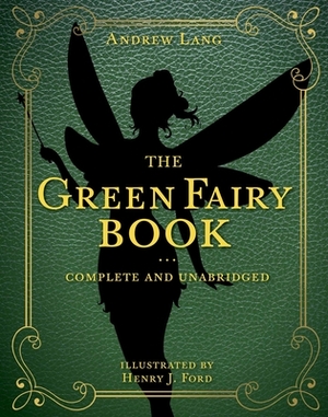The Green Fairy Book, Volume 3: Complete and Unabridged by Andrew Lang