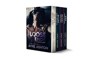Loose Ends: The Complete Series by Avril Ashton