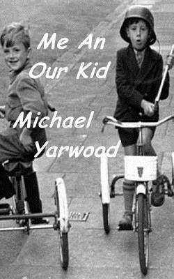 Me an our Kid by Michael Yarwood