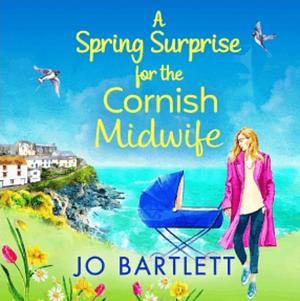 A Spring Surprise For The Cornish Midwife by Jo Bartlett