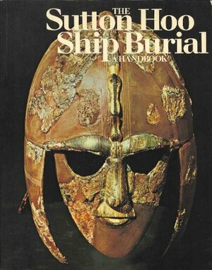 The Sutton Hoo Ship Burial: A Handbook by Rupert Bruce-Mitford