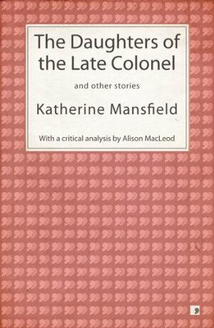 The Daughters of the Late Colonel and other stories (Comma Classics) by Alison MacLeod, Katherine Mansfield