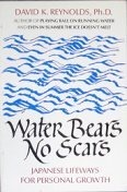 Water Bears No Scars: Japanese Lifeways for Personal Growth by David K. Reynolds