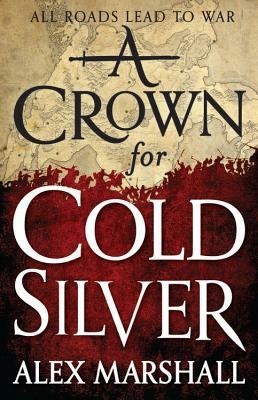 A Crown for Cold Silver by Alex Marshall