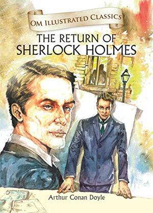 The Return of Sherlock Holmes : Illustrated Classics by Arthur Conan Doyle