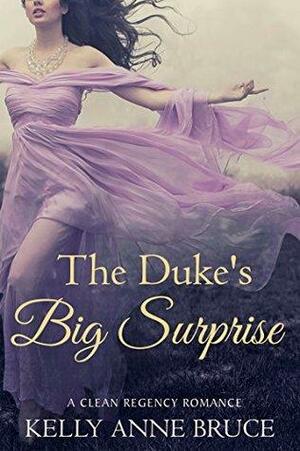 The Duke's Big Surprise by Kelly Anne Bruce