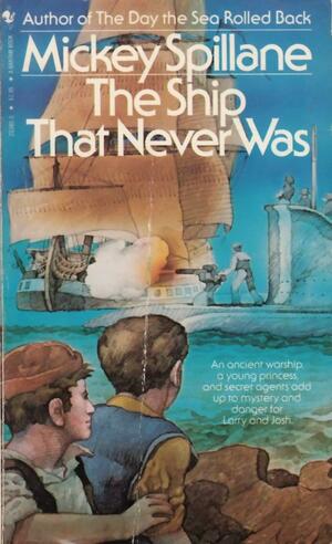 The Ship That Never Was by Mickey Spillane