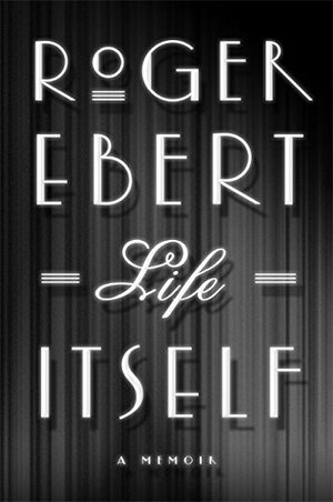 Life Itself by Roger Ebert