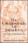 Gitagovinda of Jayadeva: Love Song of the Dark Lord by Barbara Stoler Miller, Jayadeva