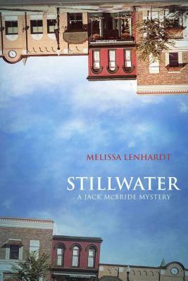 Stillwater: A Jack McBride Mystery by Melissa Lenhardt