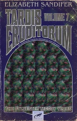 TARDIS Eruditorum - An Unofficial Critical History of Doctor Who Volume 7: Sylvester McCoy by Elizabeth Sandifer, Elizabeth Sandifer