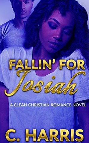 Fallin' for Josiah by C. Harris