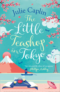 The Little Teashop in Tokyo by Julie Caplin