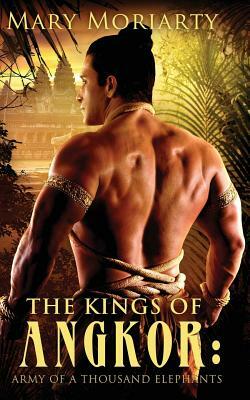 The Kings of Angkor: Army of a Thousand Elephants: Army of a Thousand Elephants by Mary Moriarty