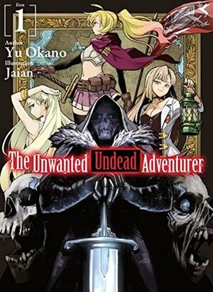 The Unwanted Undead Adventurer: Volume 1 by Jaian, Shirley Yeung, Yu Okano