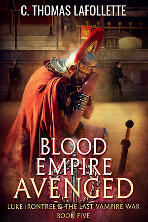 Blood Empire Avenged: An Action-Adventure Vampire Hunter Urban Fantasy with Found Family by C. Thomas Lafollette