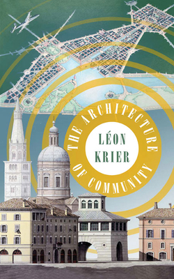 The Architecture of Community by Léon Krier