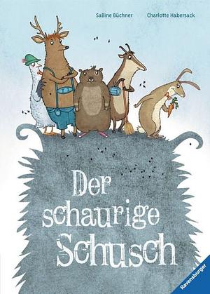 Der schaurige Schusch by Charlotte Habersack